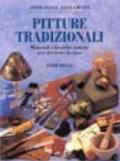 Pitture tradizionali. Tecniche antiche e moderne per dipingere e decorare pareti e arredi