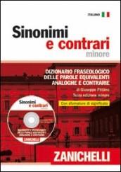 Sinonimi e contrari. Dizionario fraseologico delle parole equivalenti, analoghe e contrarie. Ediz. minore. Con CD-ROM