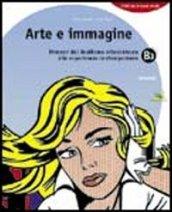 Arte e immagine. Vol. B. Per la scuola media. 3.Percorsi dal realismo ottocentesco alle esperienze contemporanee