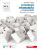 Tecnologie informatiche. Essenziale. Per le Scuole superiori. Con CD-ROM. Con espansione online