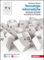 Tecnologie informatiche. Essenziale. Per le Scuole superiori. Con CD-ROM. Con espansione online