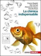 La chimica indispensabile. Per le Scuole superiori. Con espansione online