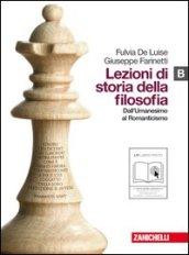 Lezioni di storia della filosofia. Vol. B: Dall'umanesimo al Romanticismo. Per le Scuole superiori. Con espansione online