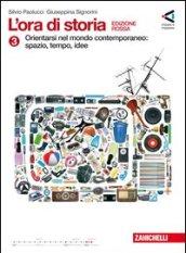 L'ora di storia. Con cittadinanza attiva. Ediz. rossa. Per la Scuola media. Con espansione online: L'ora di storia 3 - Orientarsi nel Novecento:spazio, tempo, idee Ediz. rossa. Per la Scuola media