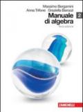 Manuale di algebra. Per le Scuole superiori. Con espansione online. 2.