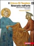 Il cricco di Teodoro. Itinerario nell'arte. Ediz. arancione. Con espansione online. Per le Scuole superiori vol.2