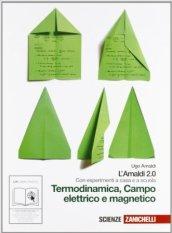 Amaldi 2.0. Termodinamica, campo elettrico e magnetico. Con esperimenti a casa e a scuola. Per le Scuole superiori. Con espansione online