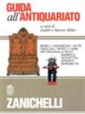 Guida all'antiquariato. Mobili, ceramiche, vetri, orologi, tappeti, armi, Art nouveau e déco, bambole, giocattoli, argenti, barometri