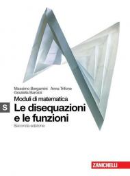 Moduli di matematica. Modulo S bianco: Disequazioni e funzioni. Con espansione online.