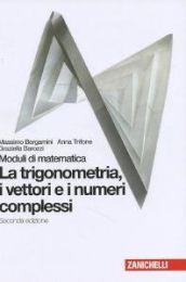 Moduli di matematica. Modulo O bianco: Trigonometria, vettori e numeri complessi. Per le Scuole superiori