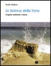 Le scienze della terra. Progetto, ambiente e salute. Per le Scuole superiori