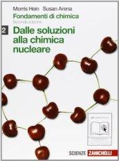 Fondamenti di chimica. Dalle soluzioni alla chimica nucleare. Per le Scuole superiori. Con espansione online: 2