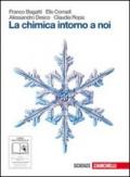 La chimica intorno a noi. Dalla materia al legame chimico. Per le Scuole superiori. Con espansione online