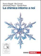 La chimica intorno a noi. Dalla materia al legame chimico. Per le Scuole superiori. Con espansione online