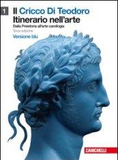 Il cricco di Teodoro. Itinerario nell'arte. Ediz. blu. Per le Scuole superiori. Con espansione online vol.1