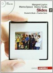 Slides. Student's book-Practice book. Per le Scuole superiori. Con 2 CD Audio. Con espansione online