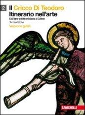 Il cricco di Teodoro. Itinerario nell'arte. Ediz. gialla. Per le Scuole superiori. Con espansione online