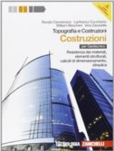 Topografia e costruzioni. Volume costruzioni. Resistenza dei materiali, elementi strutturali, calcoli di dimensionamento, idraulica. Con espansione online