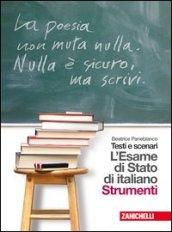 Testi e scenari. L'esame di stato di italiano. Strumenti. Per le Scuole superiori. Con espansione online