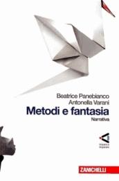 Metodi e fantasia. Narrativa-Poesia e teatro. Per le Scuole superiori. Con espansione online