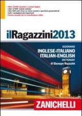 Il Ragazzini 2013. Dizionario inglese-italiano, italiano-inglese. Con aggiornamento online