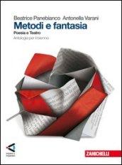 Metodi e fantasia. Poesia e teatro. Per le Scuole superiori. Con espansione online