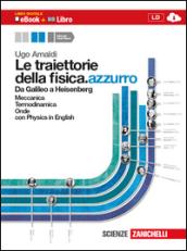 Le traiettorie della fisica. azzurro. Da Galileo a Heisenberg. Per le Scuole superiori. Con espansione online vol.1