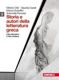 Storia e autori della letteratura greca. Con espansione online. Vol. 3: Età ellenistica e età imperiale romana.