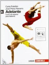 Adelante. Curso de español para italianos. Vol. A. Per le Scuole superiori. Con CD Audio. Con espansione online