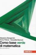 Corso base verde di matematica. Per le Scuole superiori. Con espansione online