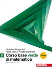 Corso base verde di matematica. Vol. 5 plus. Con espansione plus. Per le Scuole superiori