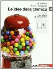 Le idee della chimica. Vol. A: La materia, gli atomi, la mole. Per le Scuole superiori. Con espansione online