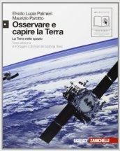 Osservare e capire la Terra. Immagini e itinerari del sistema terra. Con espansione online. Per le Scuole superiori: 1