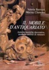 I mobili d'antiquariato. Antiche tecniche di decorazione, moderni metodi di restauro