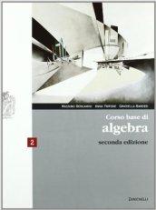 Corso base di algebra. Con espansione online. Per le Scuole superiori. 2.