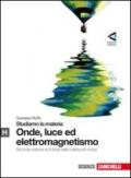 Studiamo la materia. Parte H. Onde, luce ed elettromagnetismo. Per le Scuole superiori. Con espansione online