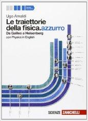 Le traiettorie della fisica. azzurro. Da Galileo a Heisenberg. Volume unico. Per le Scuole superiori. Con espansione online