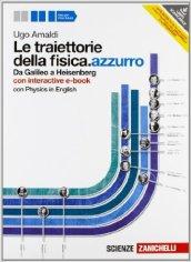 Le traiettorie della fisica. azzurro. Da Galileo a Heisenberg. Volume unico. Con interactive e-book. Per le Scuole superiori. Con espansione online