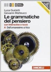 Le grammatiche del pensiero. 2A+2B. Con interactive e-book. Con espansione online. Vol. 2: Dall'Umanesimo a Vico. Dall'Illuminis mo a Hegel.