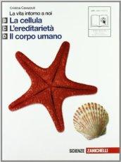 La vita intorno a noi. Vol. B-C-D: La cellula-L'ereditarietà-Il corpo umano. Per le Scuole superiori. Con espansione online