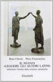 Il nuovo «Leggere gli autori latini» attraverso l'analisi delle strutture sintattiche. Per i Licei e gli Ist. Magistrali