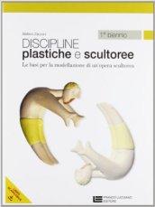 Discipline plastiche e scultoree. Le basi per la modellazione di un'opera scultorea. Per le Scuole superiori. Con e-book. Con espansione online