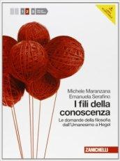 Fili della conoscenza. Le domande della filosofia. Per le Scuole superiori. Con espansione online. 2: Dall'Umanesimo a Hegel