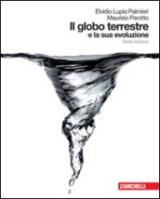 Il globo terrestre e la sua evoluzione. Per i Licei e gli Ist. magistrali. Con CD-ROM. Con espansione online