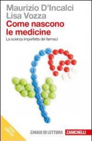 Come nascono le medicine. La scienza imperfetta dei farmaci. Dal giardino dei semplici al progetto razionale dei farmaci. Con e-book