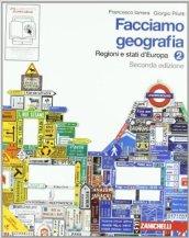 Facciamo geografia. Con espansione online. Per la Scuola media. 2.Regioni e stati d'Europa