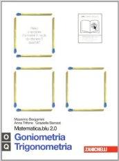 Matematica.blu 2.0. Vol. O-Q.Blu: Goniometria-Trigonometria. Per le Scuole superiori. Con espansione online