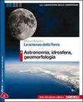 Le scienze della terra. Vol. A: Astronomia, idrosfera, geomorfologia. Con e-book. Con espansione online