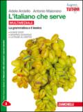 L'italiano che serve: La grammatica e il lessico-La comunicazione. Per le Scuole superiori. Con e-book. Con espansione online