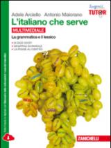 L'italiano che serve: La grammatica e il lessico-La comunicazione. Per le Scuole superiori. Con e-book. Con espansione online